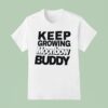 Keep Growing Moonbow Buddy T Shirt