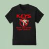 Keys Keep Enjoying Your Sanity T Shirt