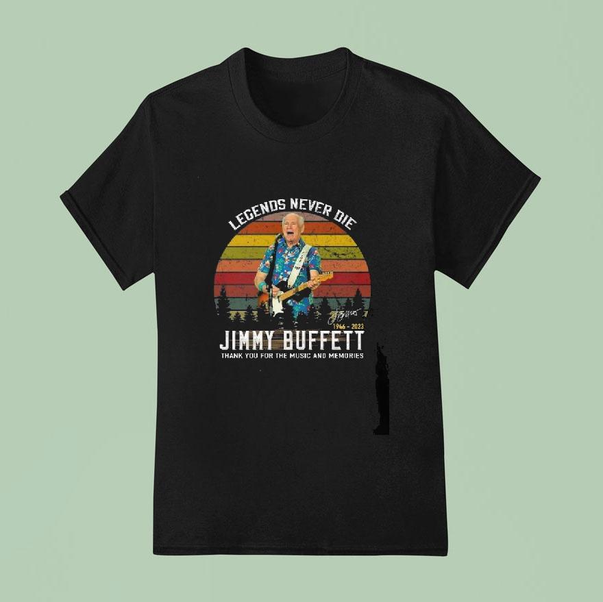 Legends Never Die Jimmy Buffett Thank You For The Music And Memories Signature Vintage T Shirt