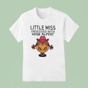 Little Miss Obsessed With Herb Alper T Shirt