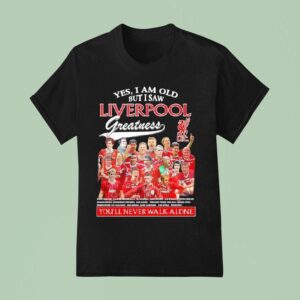 Liverpool Fc Greatness You Ll Never Walk Alone Signatures T Shirt