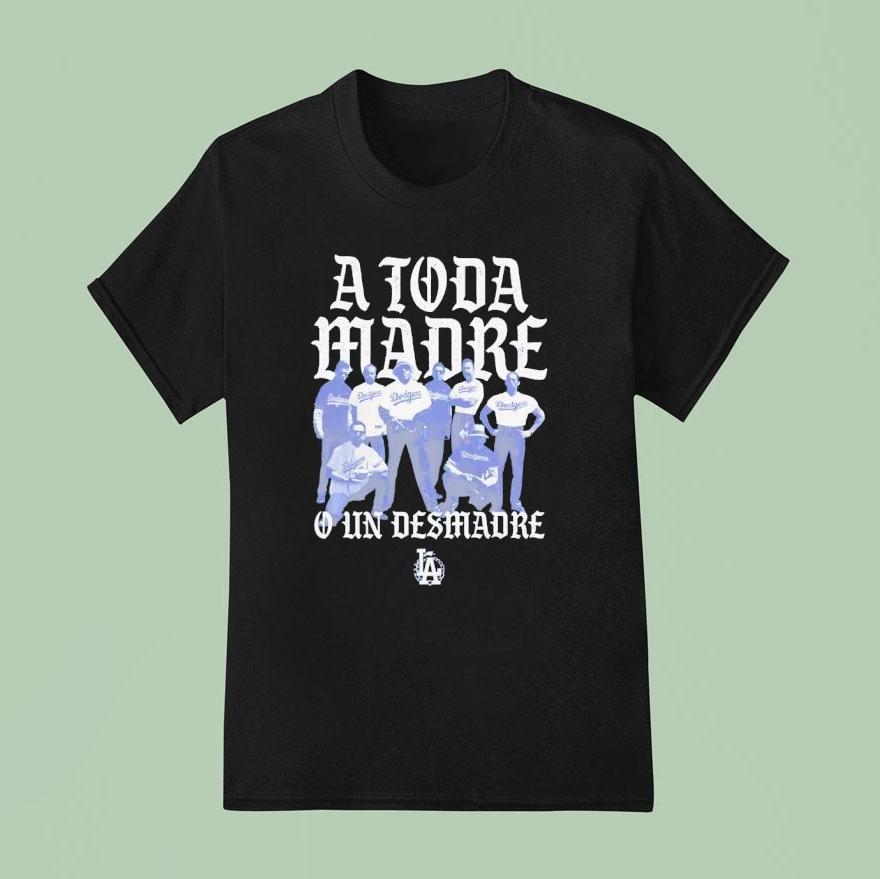 Los Angeles Dodgers A Toda Madre T Shirt