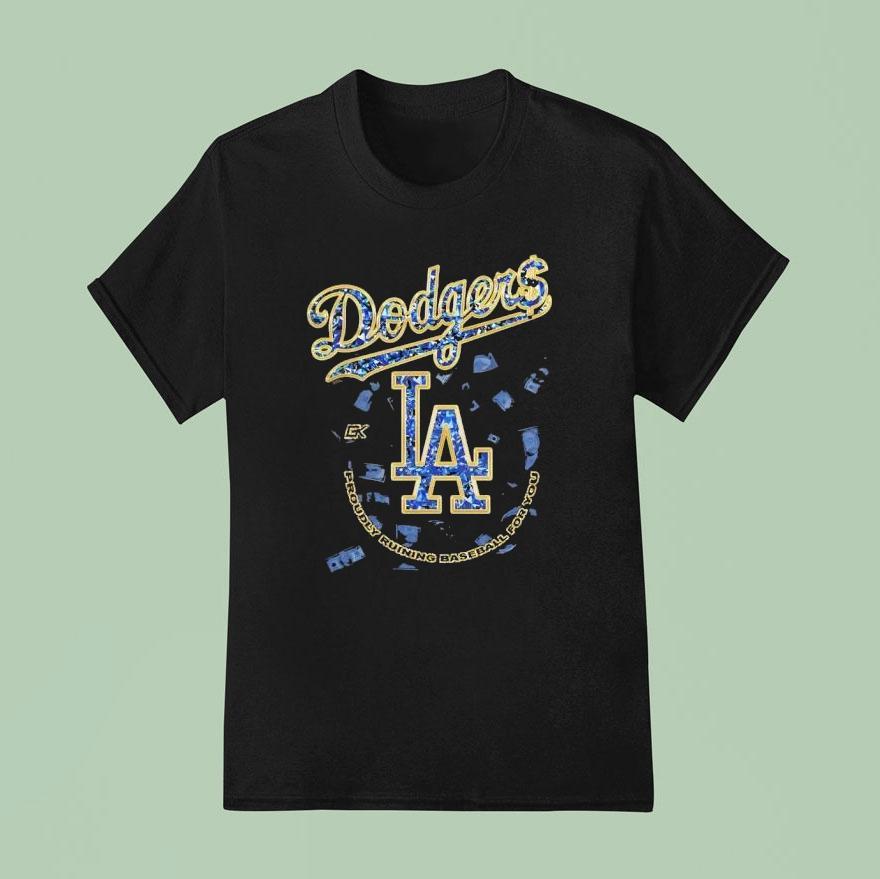 Los Angeles Dodgers Proudly Ruining Baseball T Shirt