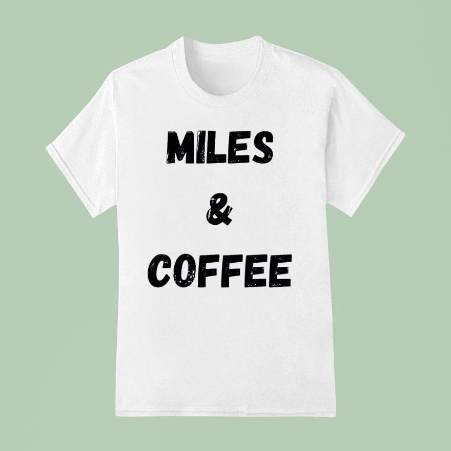 Miles And Coffee T Shirt