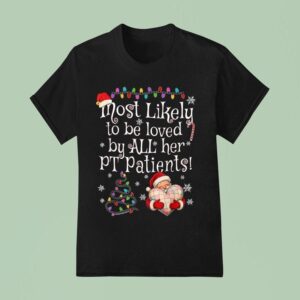 Most Likely To Be Loved By All Her Pt Patients Santa Heart Christmas T Shirt