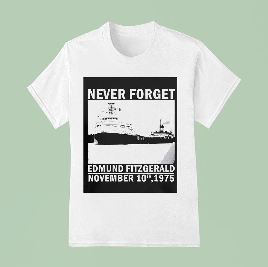 Never Forget Edmund Fitzgerald Memorial Nov T Shirt