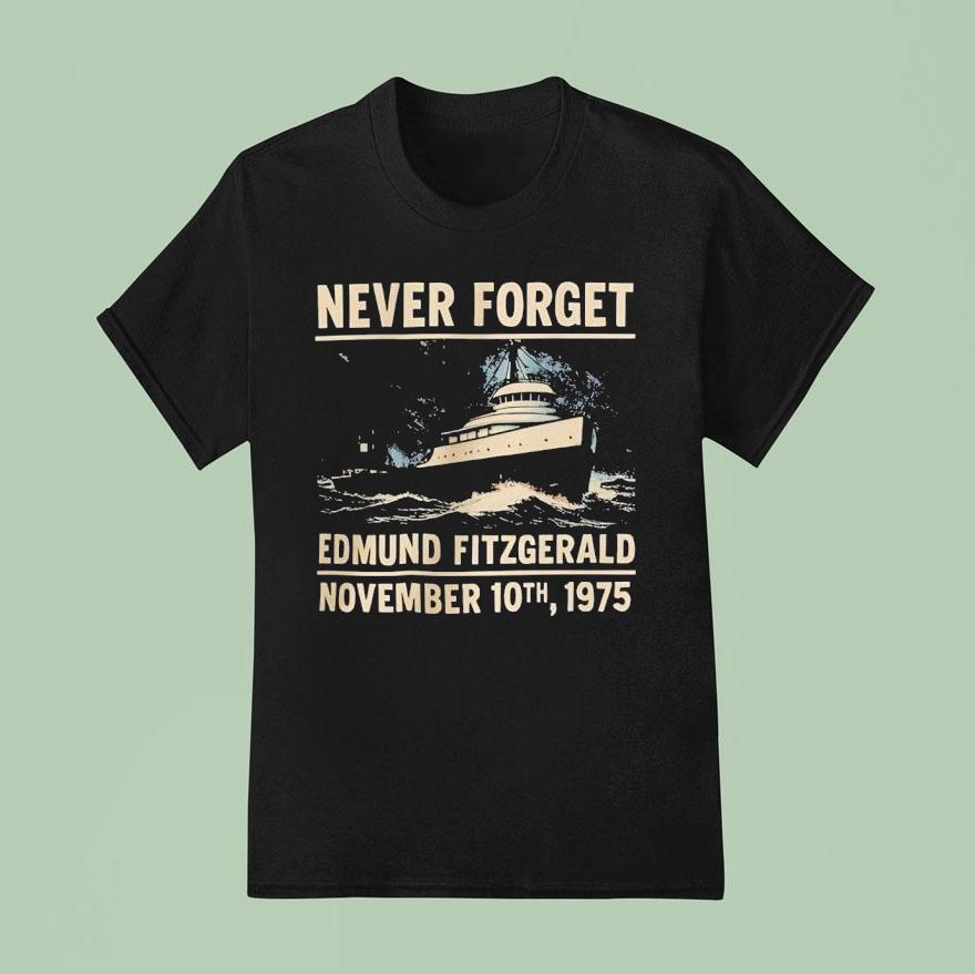Never Forget Edmund Fitzgerald November Th T Shirt