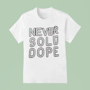 Never Sold Dope T Shirt