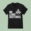 No Lewd Gestures Graphic T Shirt