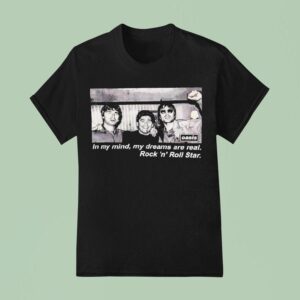 Oasis Band In My Mind My Dreams Are Real Rock N Roll Star T Shirt