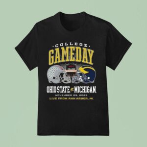 Ohio State Buckeyes Vs Michigan Wolverines College Gameday Live From Ann Arbor Mi November Helme T Shirt