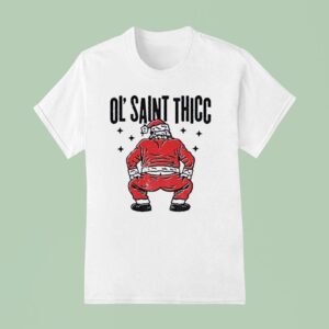 Ol Saint Thicc Slutty Twerkin Santa Claus T Shirt