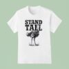 Ostrich Stand Tall T Shirt