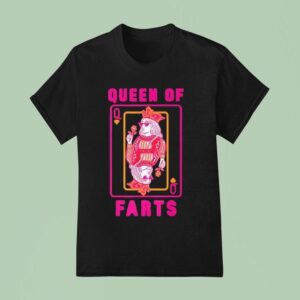 Queen Of Fart Farting Humor T Shirt