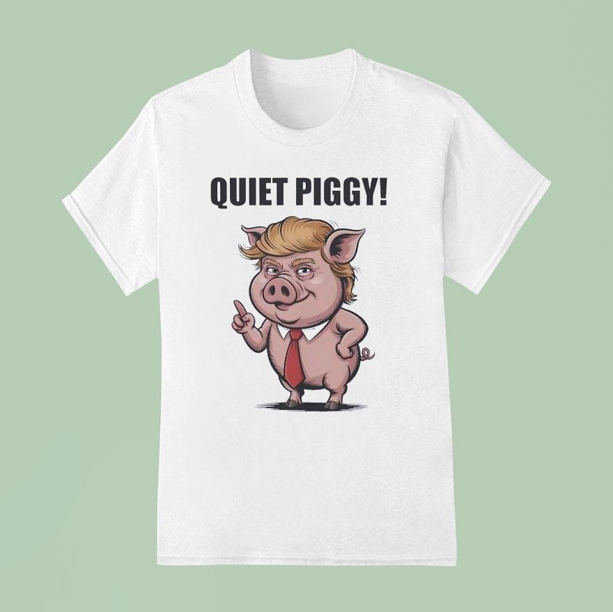 Quiet Piggy Trump Pig Meme T Shirt