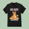 Reindeer Carrot Hoarder Santa We Need More Carrots I Regret Nothing T Shirt