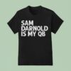 Sam Darnold Is My Qb Seattle Seahawks T Shirt