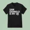 Sam Darnold Is My Qb T Shirt