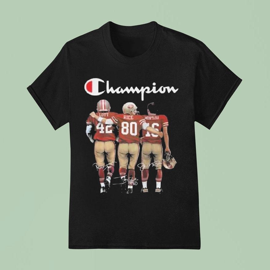 San Francisco Ers The Champions Lott Rice Montana Signatures T Shirt