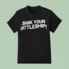 Sank Your Battleship T Shirt