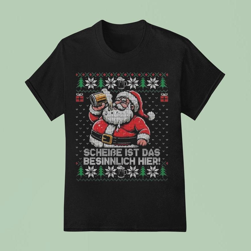 Santa Claus Scheibe Ist Das Besinnlich Hier Ugly Christmas T Shirt