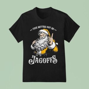 Santa Yinz Better Not Be Jagoffs T Shirt