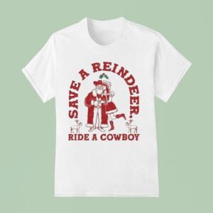 Save A Reindeer Ride A Cowboy Santa Ugly Christmas T Shirt