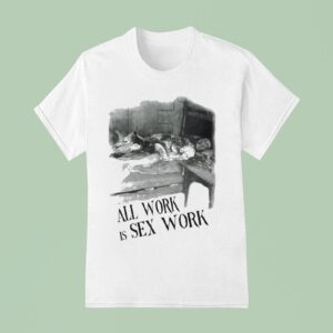 Sbn Emily S All Work Is Sex Work Girl T Shirt