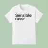 Sensible Raver T Shirt