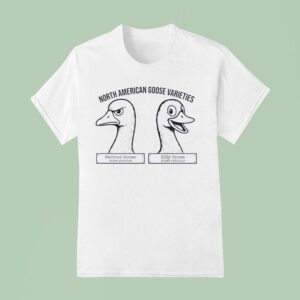 Serious Goose Anser Gravitas Silly Goose Anser Ridiculus North American Goose Varieties T Shirt