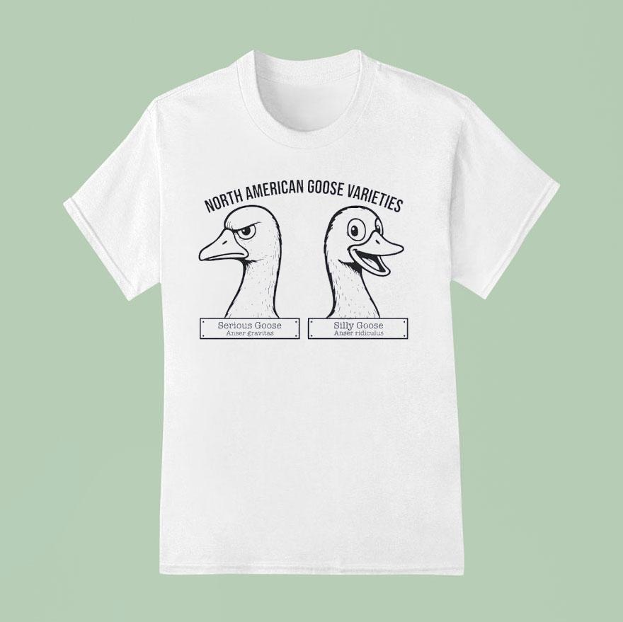 Serious Goose Anser Gravitas Silly Goose Anser Ridiculus North American Goose Varieties T Shirt