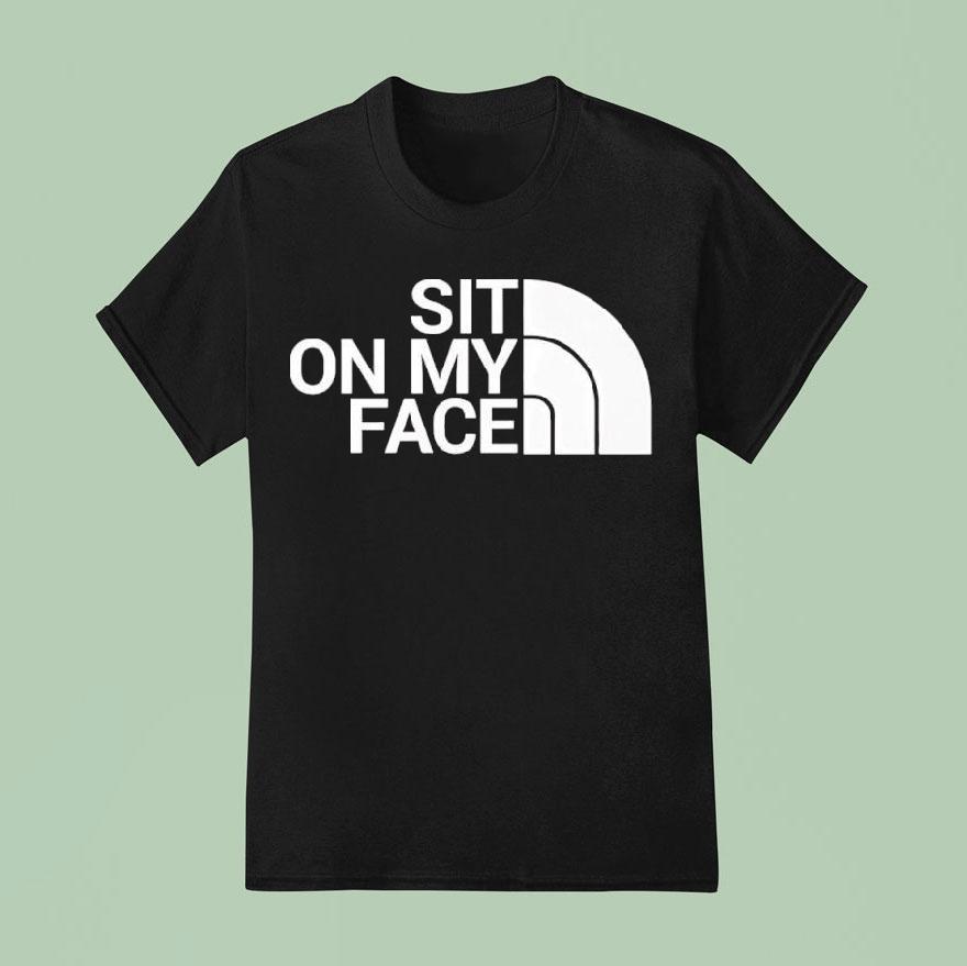 Sit On My Face T Shirt