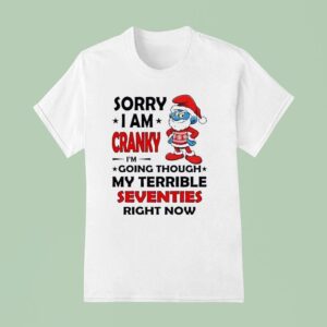 Smurf Sorry I Am Cranky Im Going Through My Terrible Seventies Right Now Christmas T Shirt