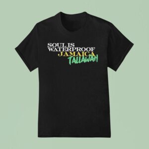 Soul Is Waterproof Jamaica Tallawah T Shirt