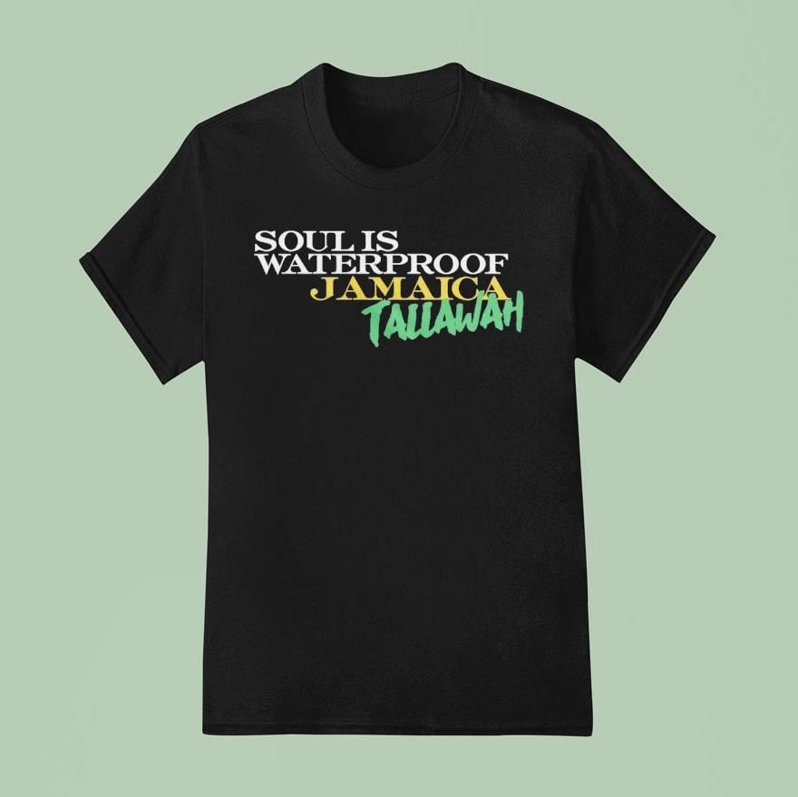 Soul Is Waterproof Jamaica Tallawah T Shirt