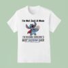 Stitch I M Not Just A Mom I M Raising Someones Best Decision Ever T Shirt