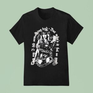 Taylor They Say I Did Something Bad But Why S It Feel So Good T Shirt