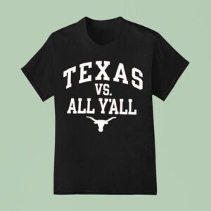 Texas Longhorns Texas Vs All Y All T Shirt
