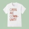 The Bad Broadcast Carbs Are Community T Shirt