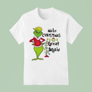The Grinch Make Christmas Great Again T Shirt