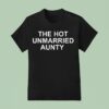 The Hot Unmarried Aunty T Shirt