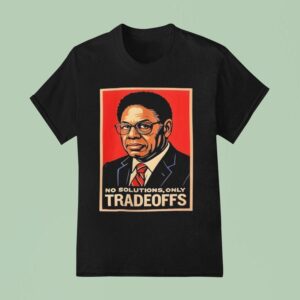 Thomas Sowell Tradeoffs No Solutions T Shirt