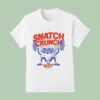 Thundernoise Snatch Crunch For High Protein Breakfas T Shirt