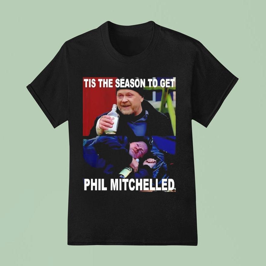 Tis The Season To Get Phil Mitchelled T Shirt