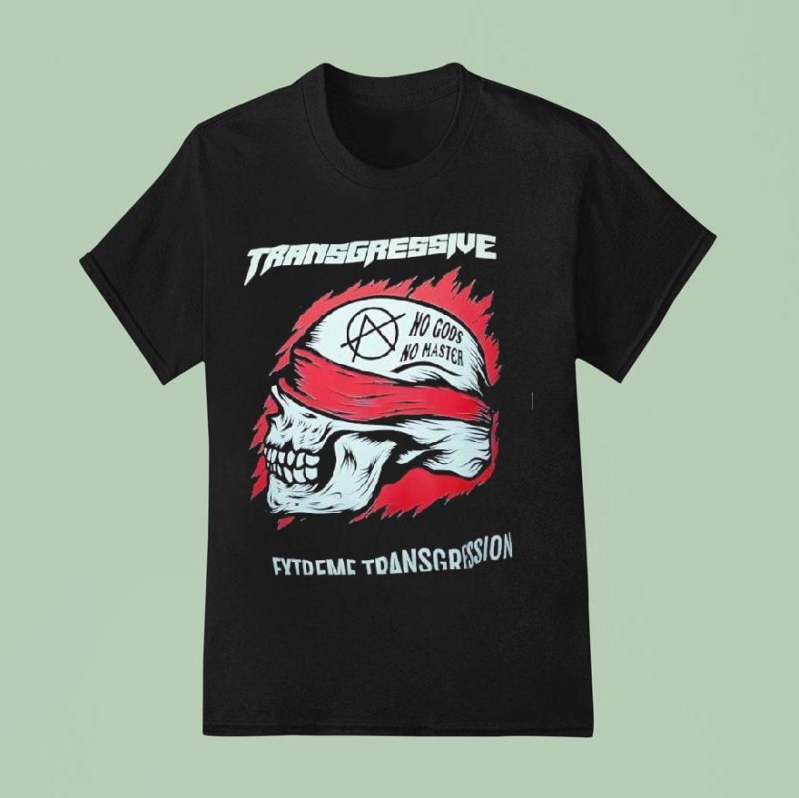 Transgressive No Gods No Master Extreme Transgression Skull T Shirt