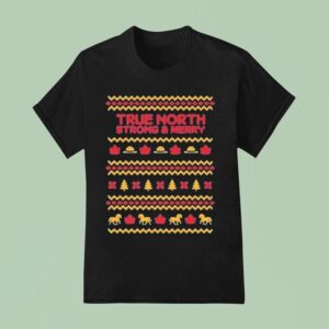 True North Strong Merry Ugly Christmas T Shirt