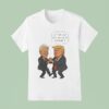 Trump And Bill Clinton Let Me See You Blow It Donnie It T Shirt