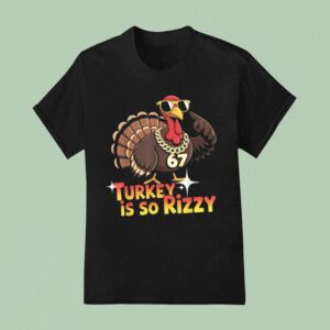 Turkey Is So Rizzy Thanksgiving T Shirt