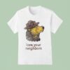 Vardagen Love Your Neighborly T Shirt