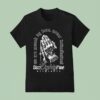 We Are Moved By Love Never Intimidation Prayer T Shirt